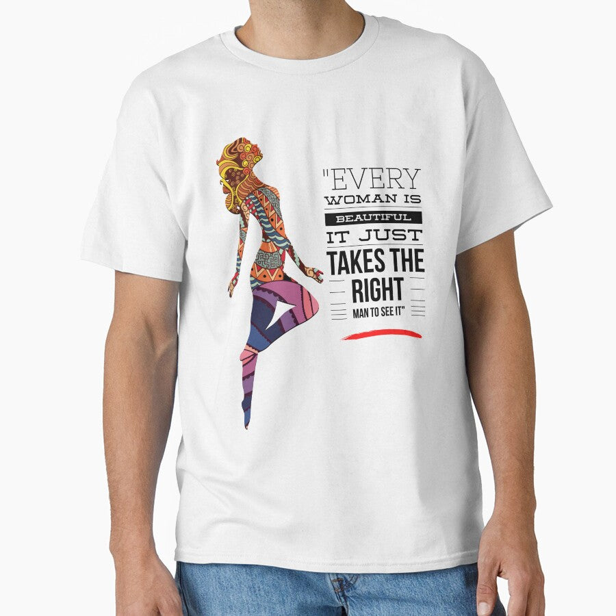 "Every Woman Is Beautiful It Just Takes The Right Man To See It" by LondonHouse