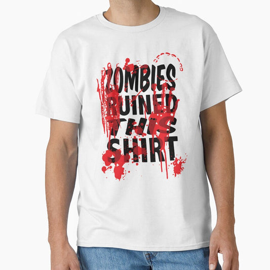 Zombies Ruined This Shirt by RustHannahOne