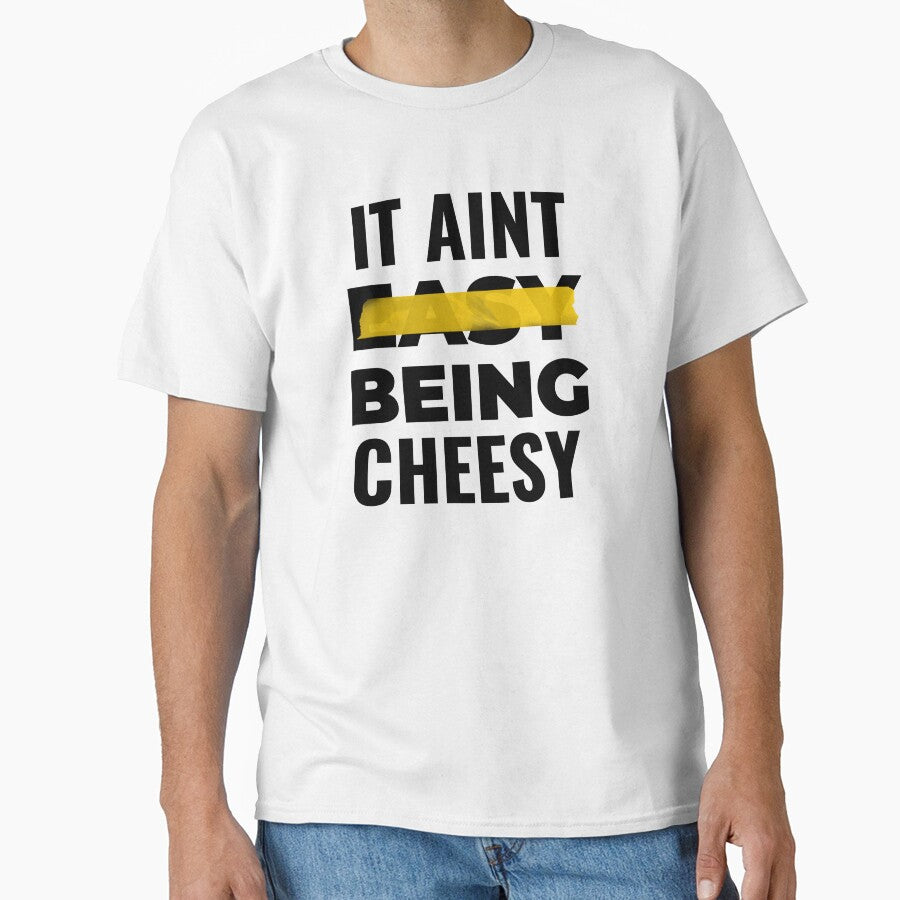 FUNNY CHEESY IT AINT EASY BEING CHEESY FOOD PUN by Alladin7