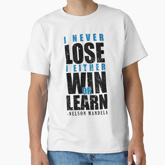 Nelson Mandela Famous Motivational Quote | i NEVER lose i either win or learn | Classic T-shirt by ZengoClub