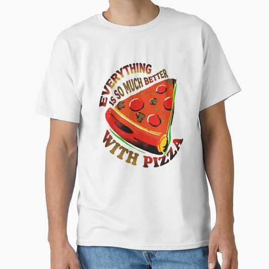 Everything Is So Much Better With Pizza For Pizza Lovers Foodies by RetroMini2026