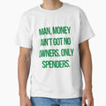 Quote the wire: Man, money ain’t got no owners. Only spenders by mycutepet