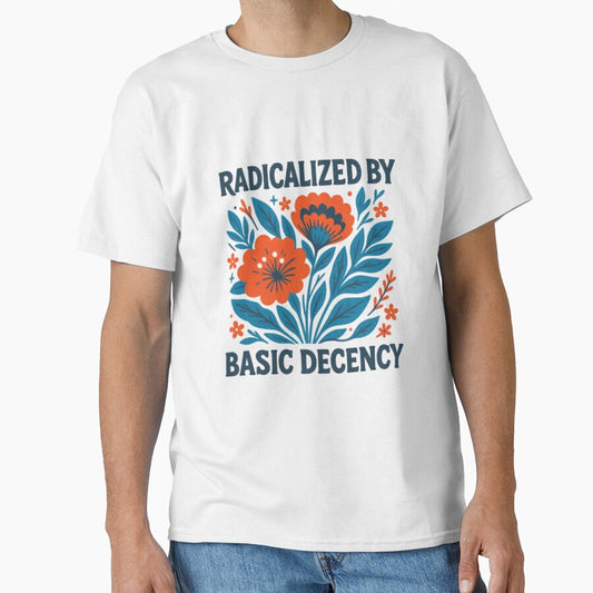 Radicalized by Basic Decency Floral Art by HBDStudio