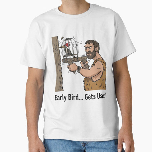 Early Bird Gets Used – Funny Dark Humor Work Sarcasm Meme Design by aiqdelicia