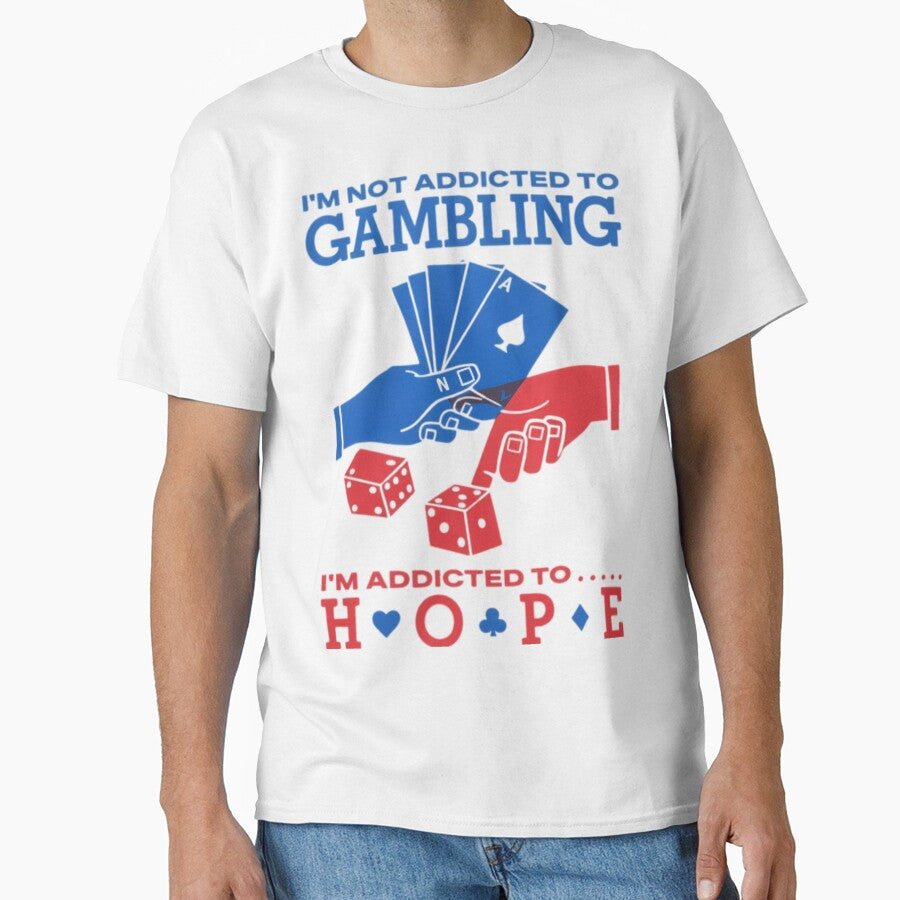 Im Not Addicted To Gambling Im Addicted To Hope by J-Mindful