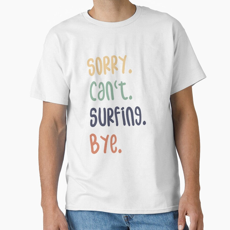 Sorry Can't Surfing Bye Funny Surfing Lovers by medbdj