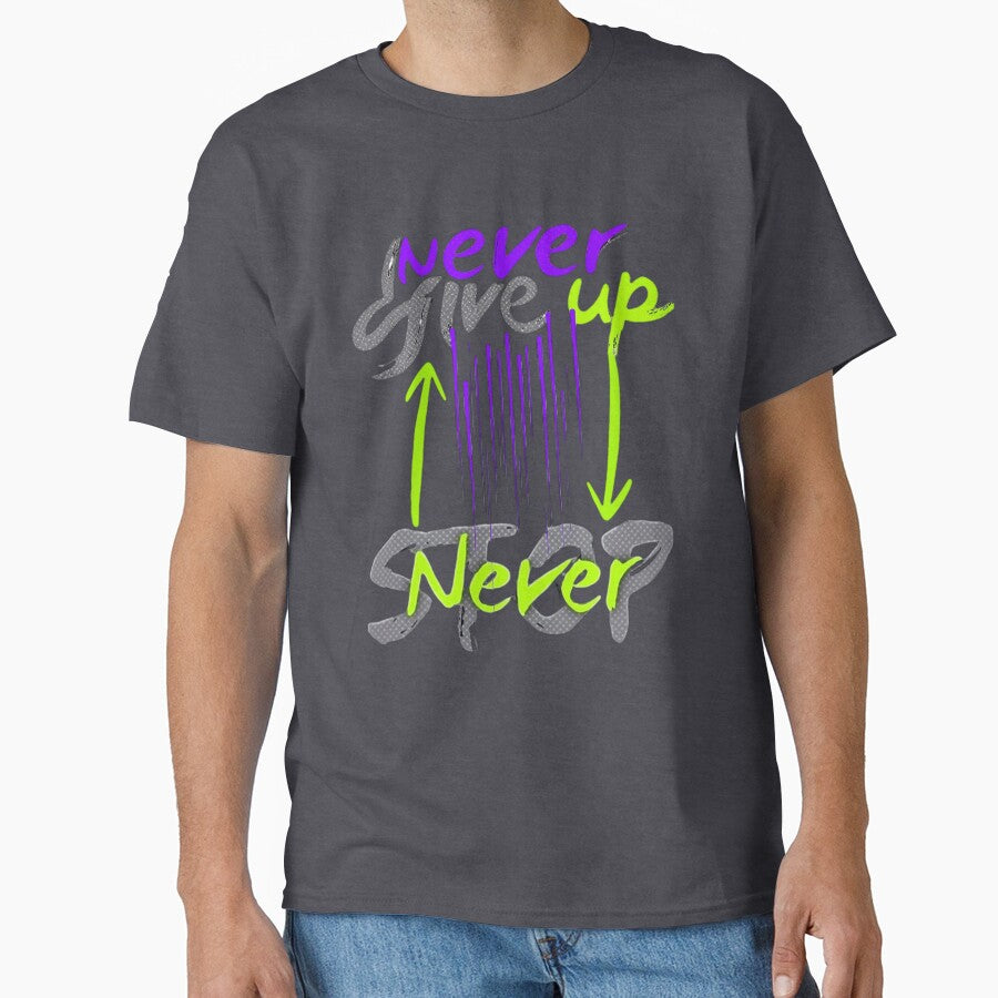 Never Give Up Never Stop — Streetwear motivation & Gym mindset design by DKB07