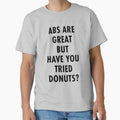 Abs Are Great But Have You Tried Donuts? by TeeMonsters