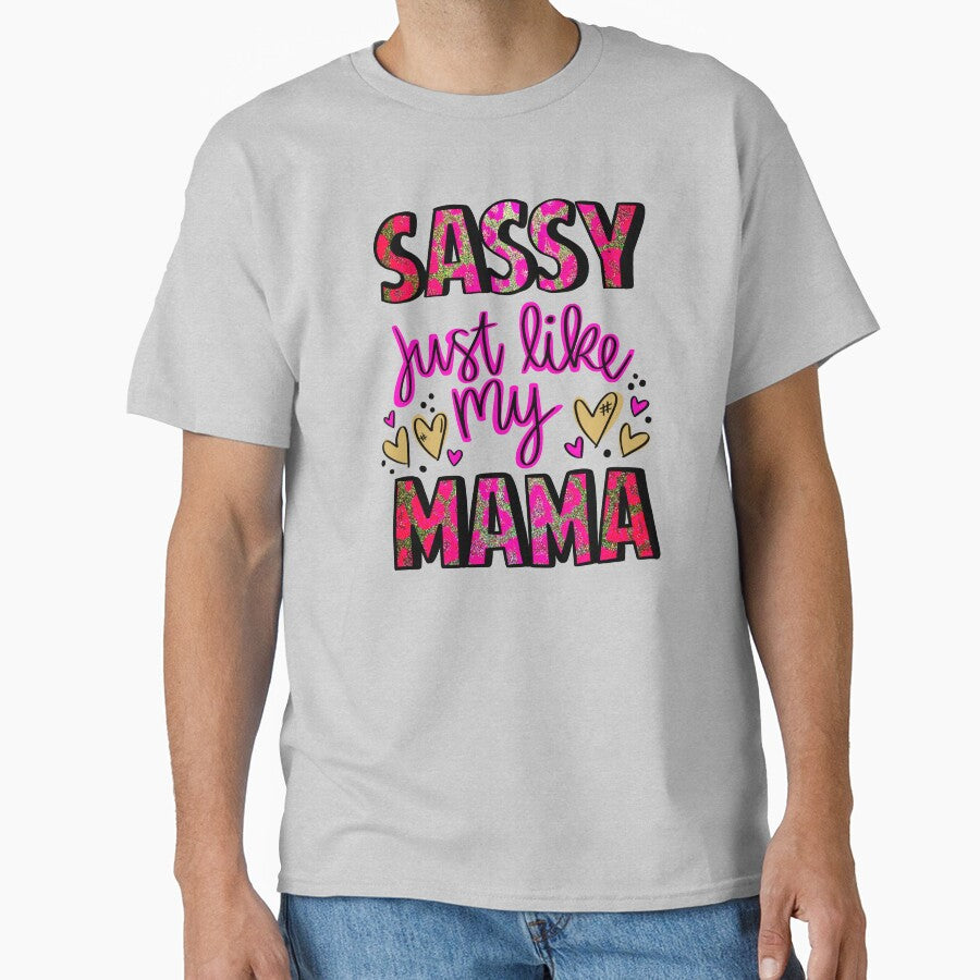 Sassy Just Like My Mama by T Town Tees Digital