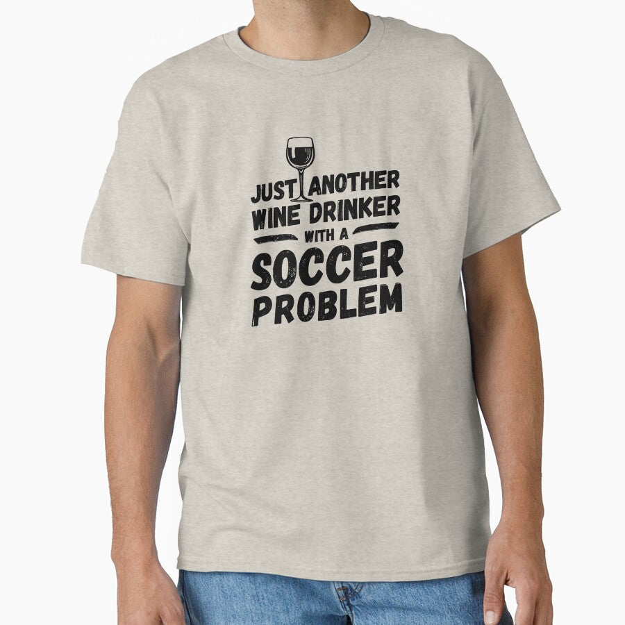 Just another wine drinker with a soccer problem, wine drinker, soccer by rattob