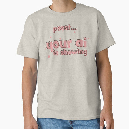 Your AI is Showing by walkaroundwear