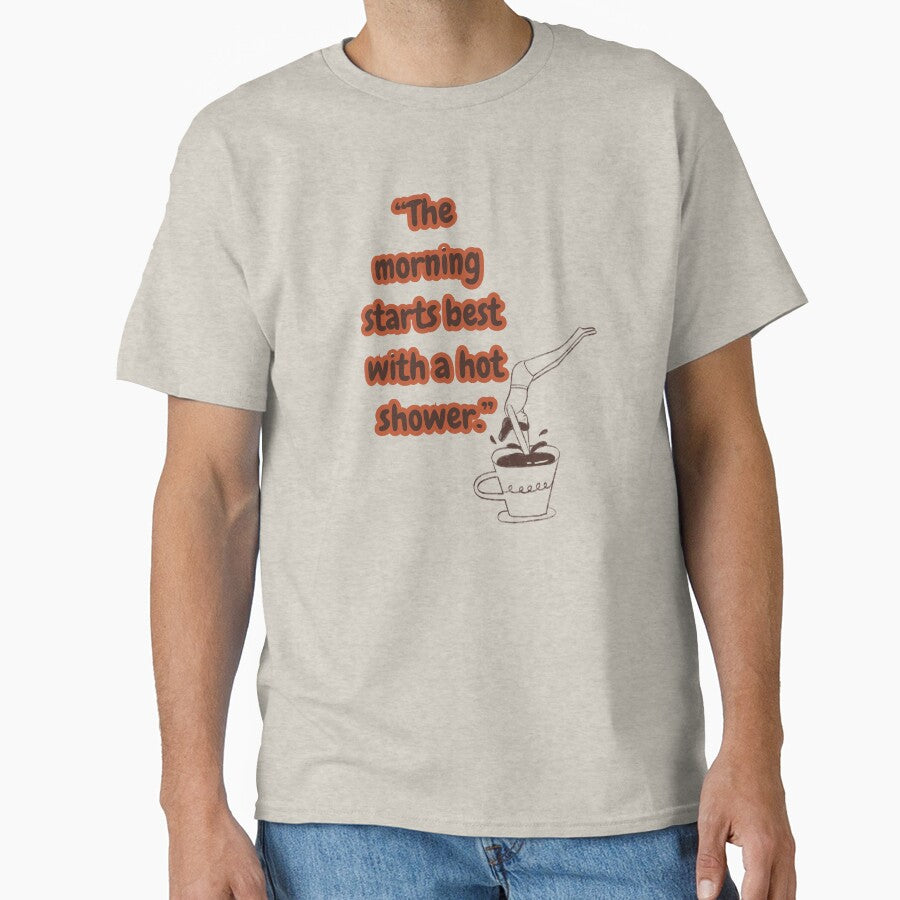 the mornig starts best with a hot shower / coffee design by geekmania48