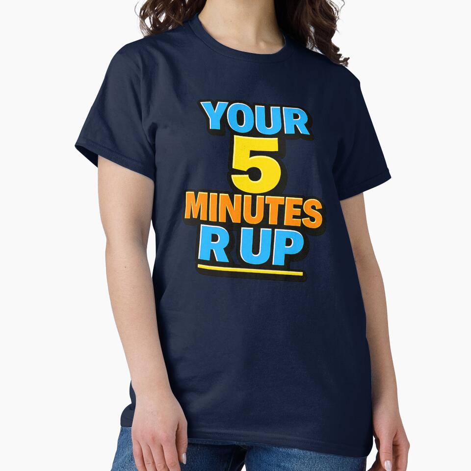 YOUR 5 MINUTES R UP by Teez2Plz