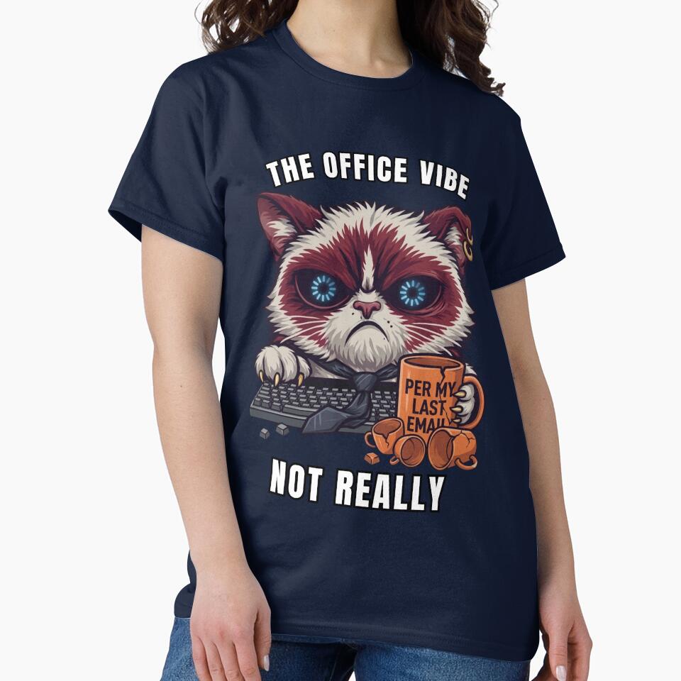 The Office Vibe Not Really Funny Cat Office Humor T-Shirt by Fangtasia77