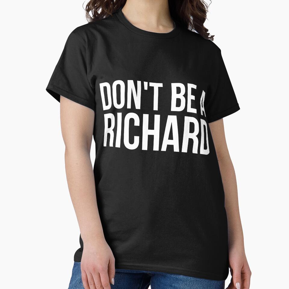 Don't Be a Richard funny sarcastic joke by RedYolk