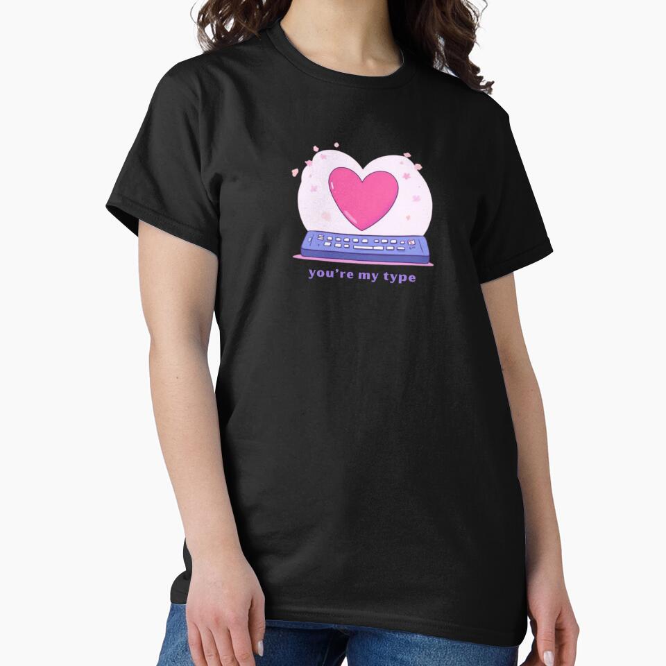 You’re My Type - Cute Pun | TeeHee Puns Funny Design by TeeHee Puns