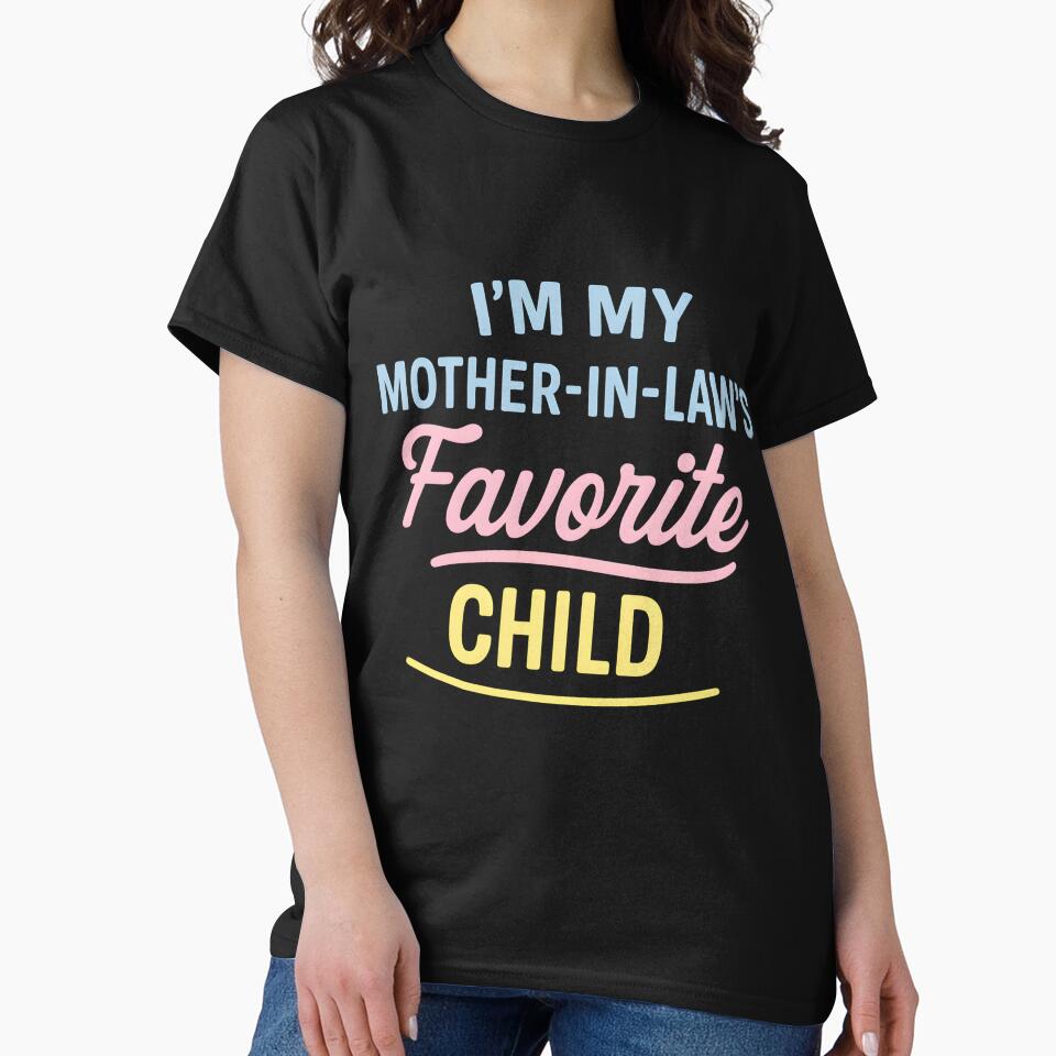 I'm My Mother In Law's Favorite Child Funny Parent Men Women by hemagamo