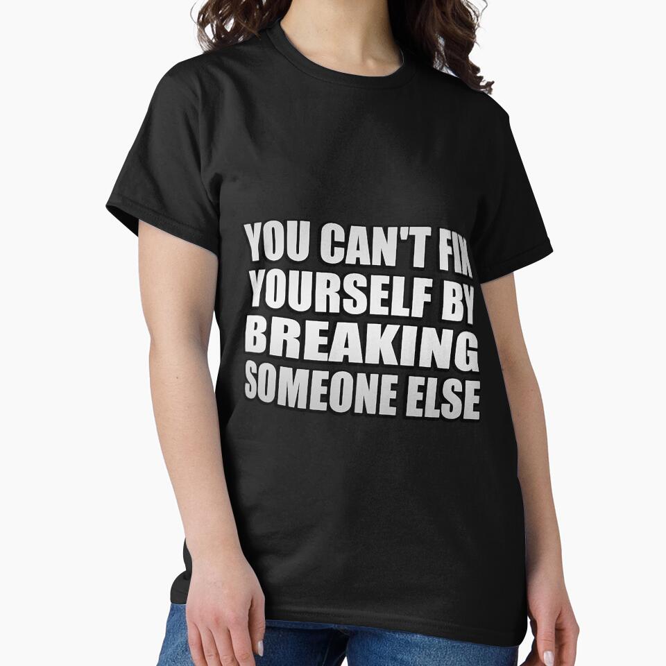 You can't fix yourself by breaking someone else by MaryGuzman6