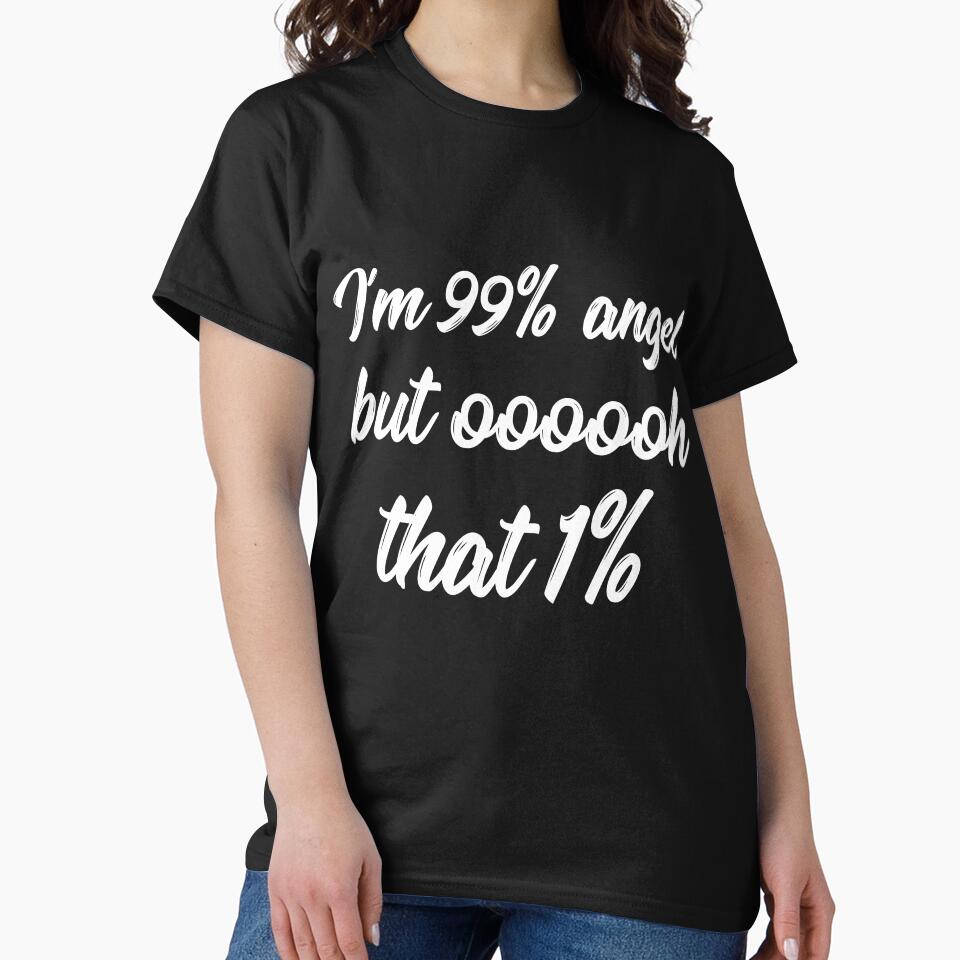 I'm 99% angel but that 1% sarcastic quote by RedYolk