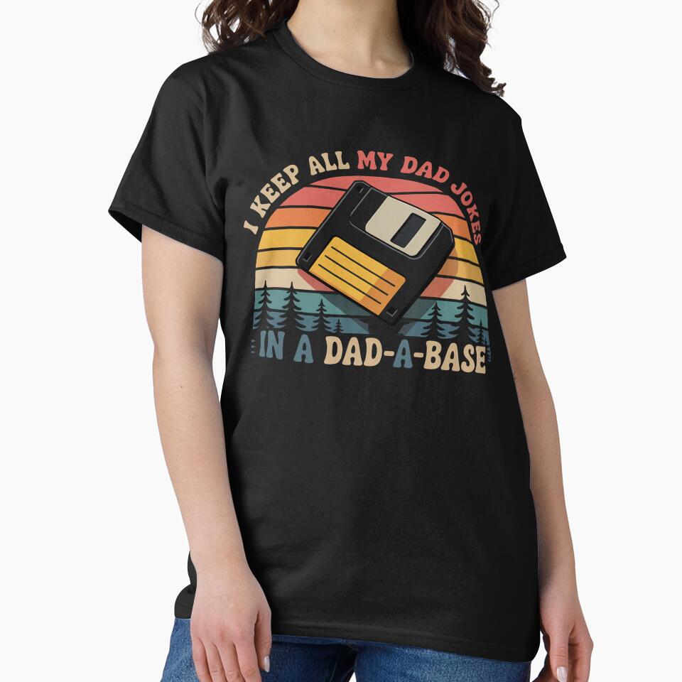 I Keep All My Dad Jokes In A Dad-A-Base Funny Father's Day by MinaReinger