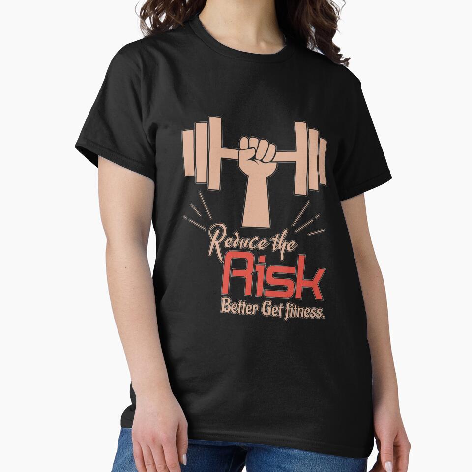Reduce The Risk, Better get fitness - fitness saying by cruzzcreation