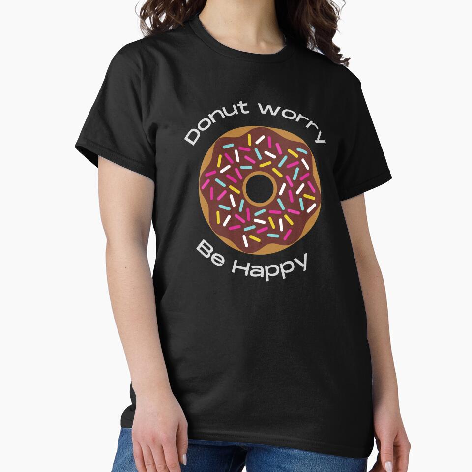Donut worry be Happy T-shirts for men & women by LaChemise