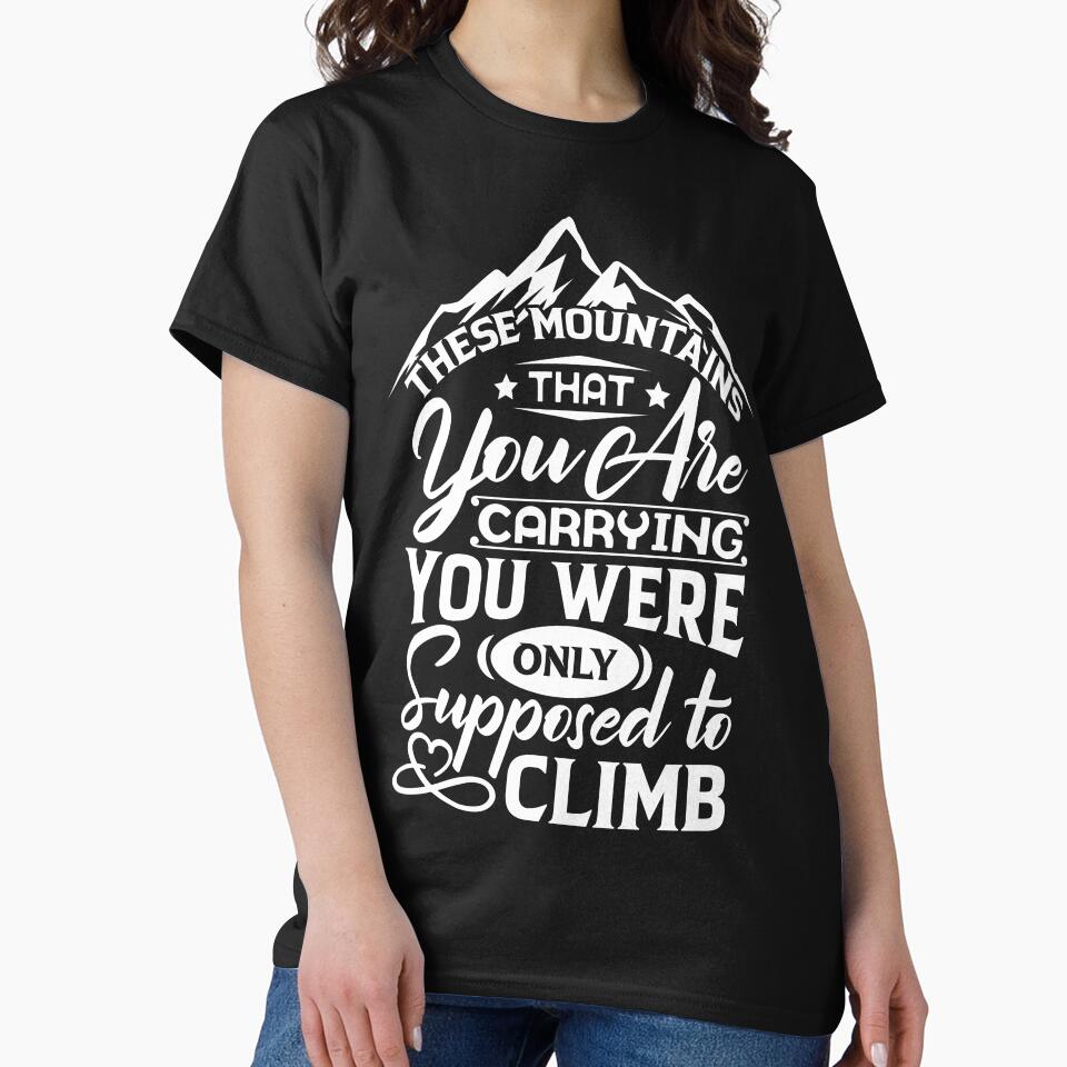 The mountains that you are carrying you were only supposed to climb. by Beefytee