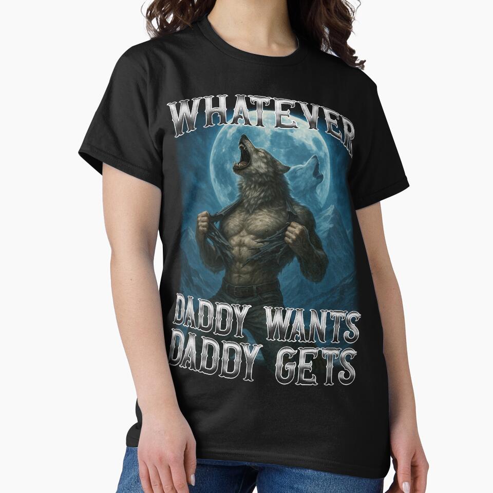 Funny Whatever Daddy Wants Daddy Gets by MemishDesign