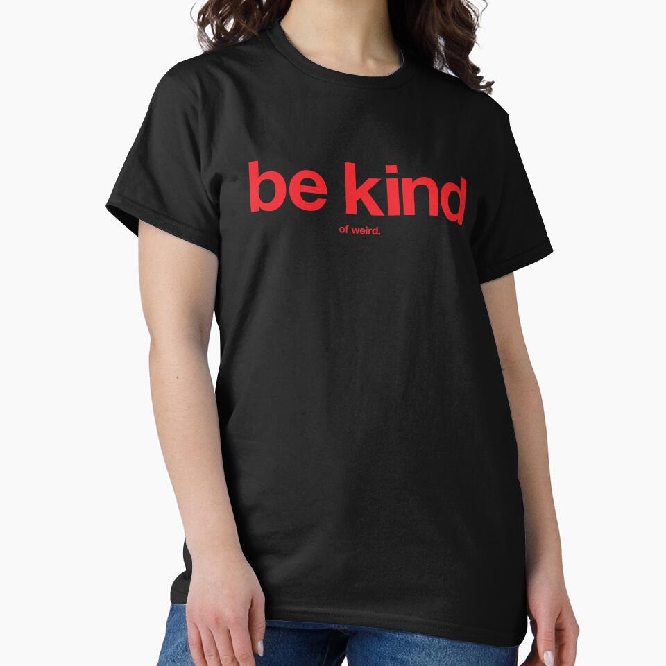 Be Kind... of Weird. by The Common Tee