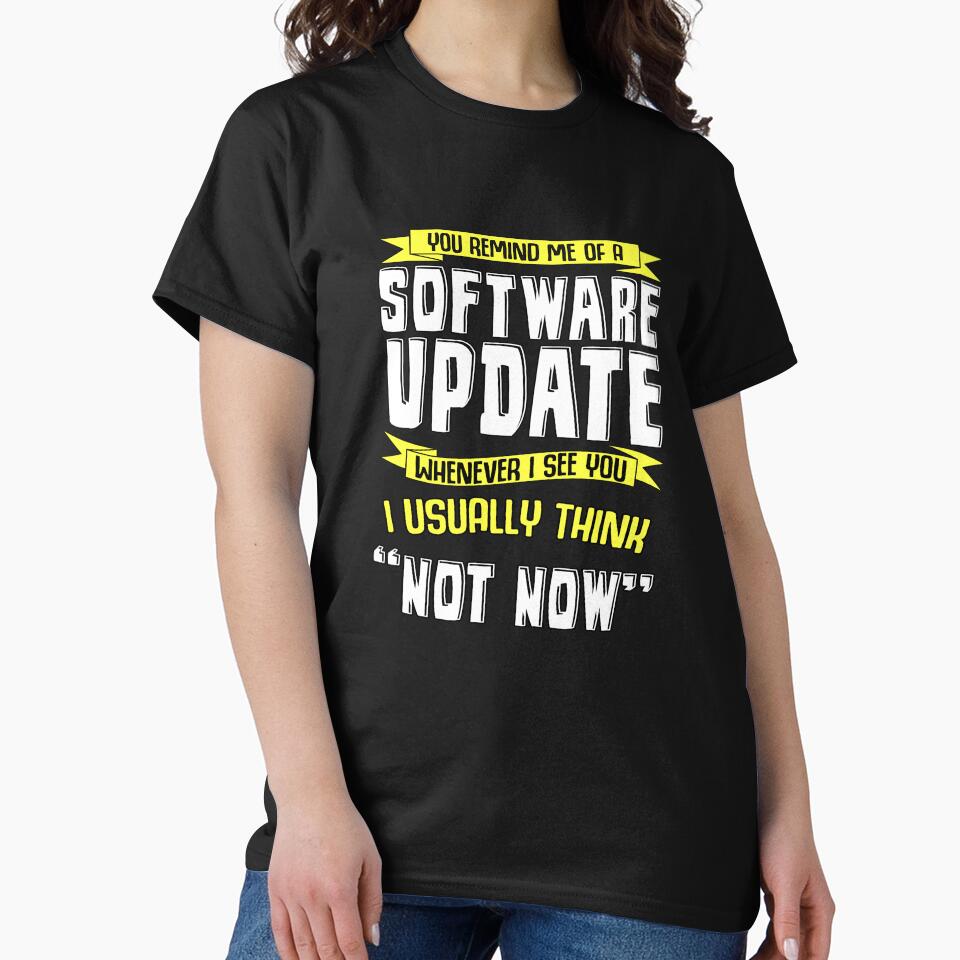 Funny Sarcastic Saying You Remind Me Of A Software Update by fantasticdesign