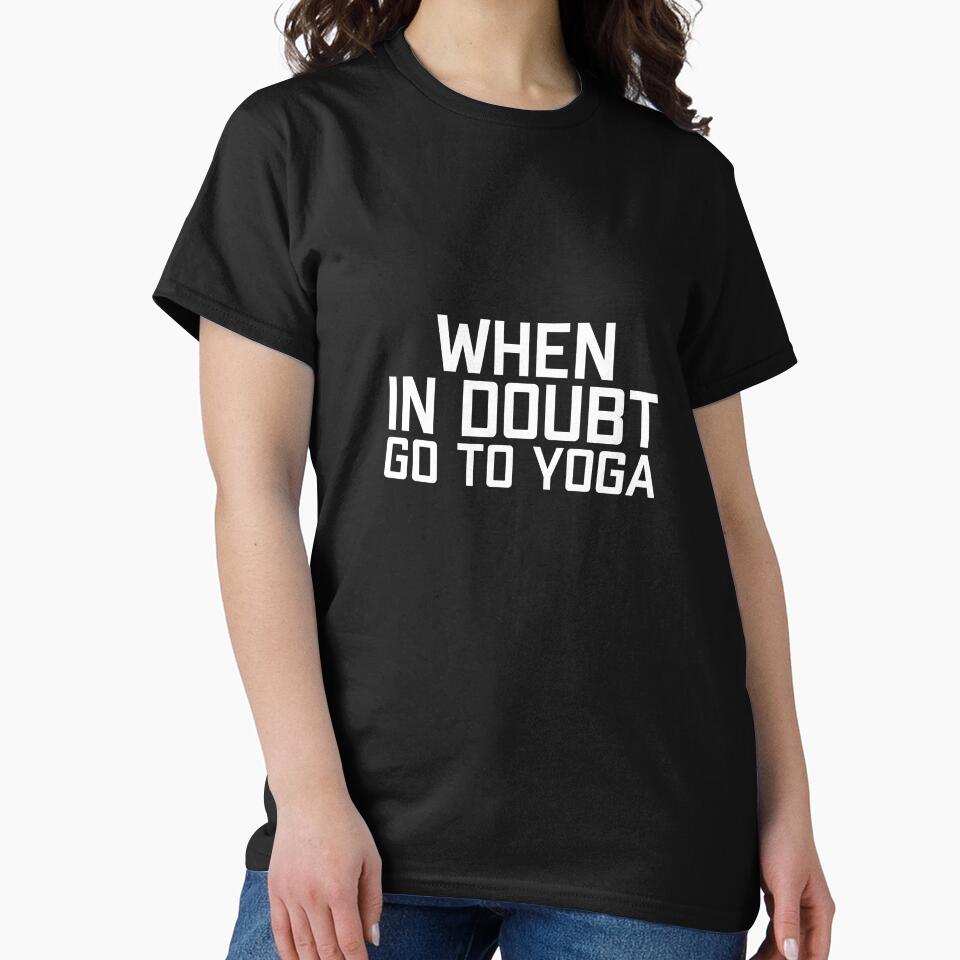 When In Doubt Go To Yoga by Studio  Six