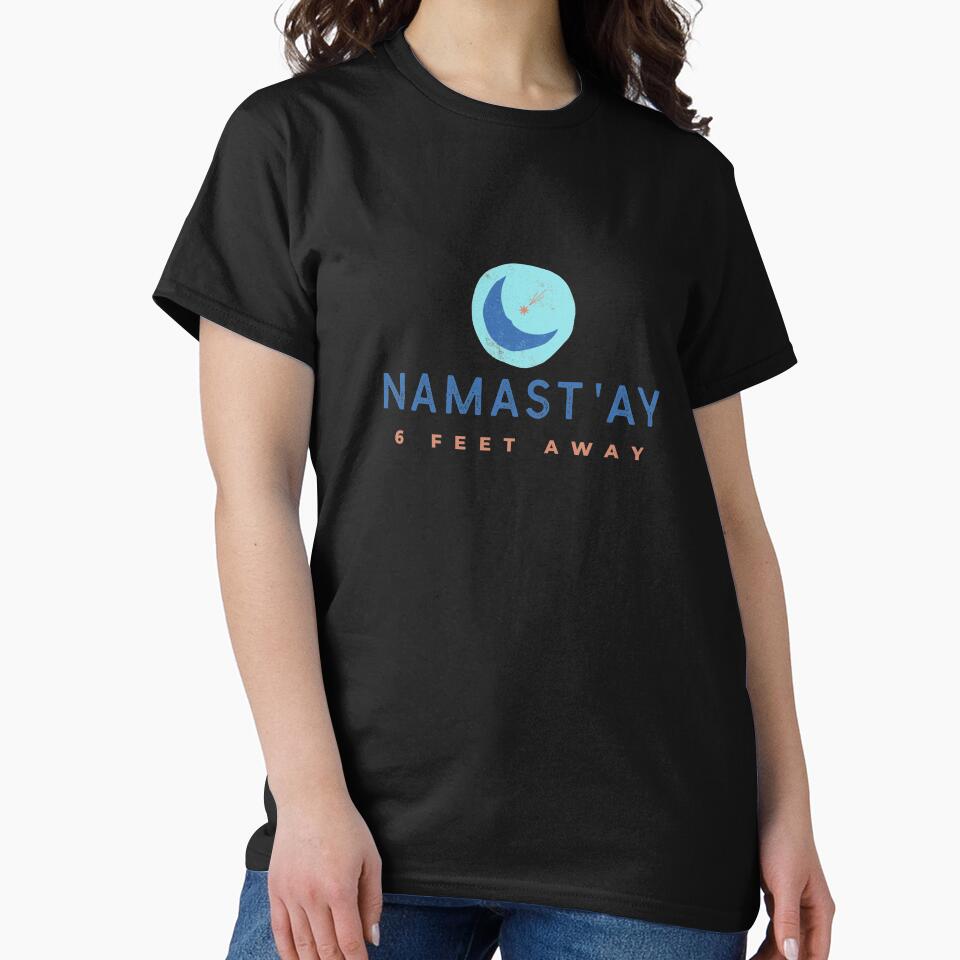 Namast'ay 6 Feet Away by RiseandShineTee