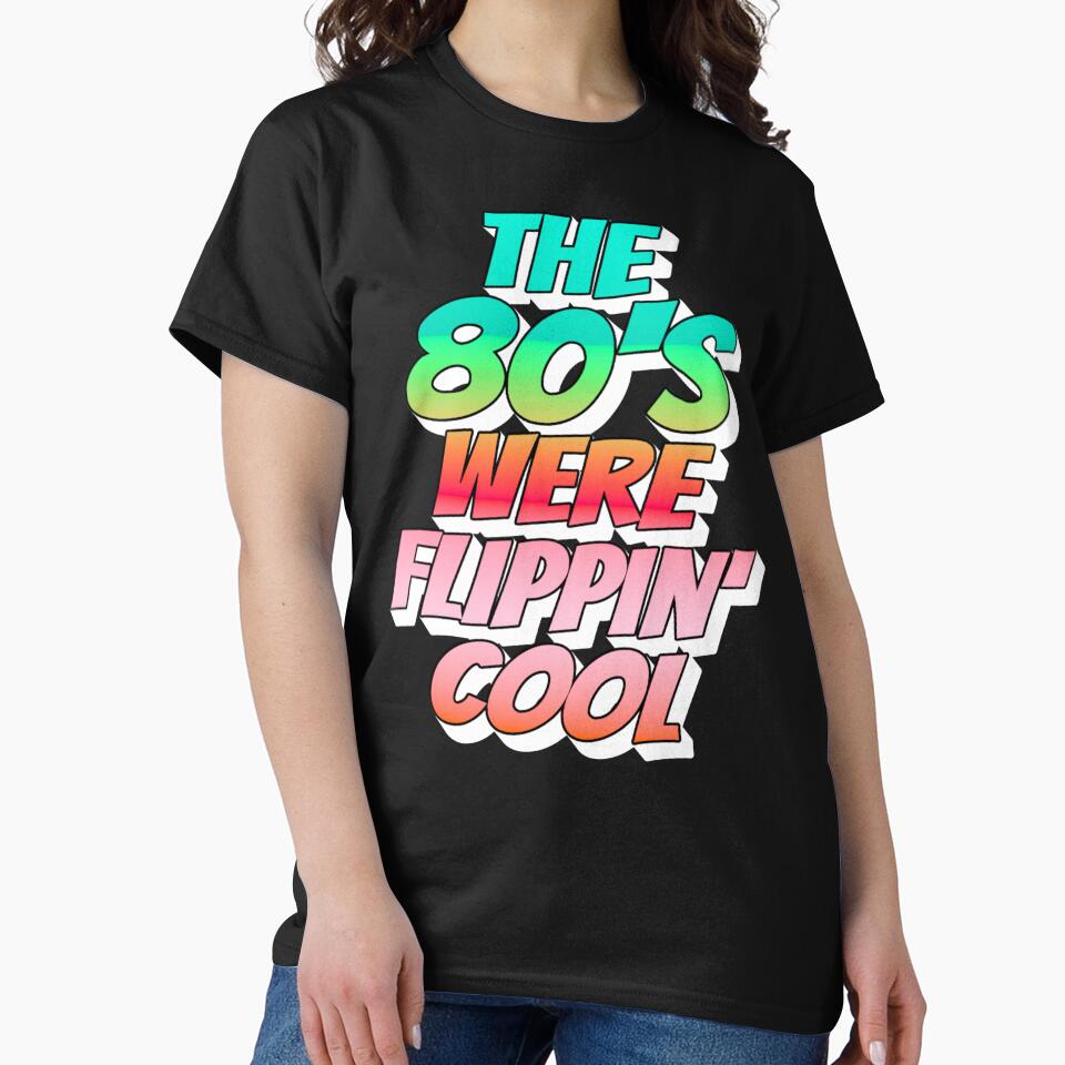 Ombre Color The 80's Were Flippin' Cool, Retro Style Design by TrulyEpoque