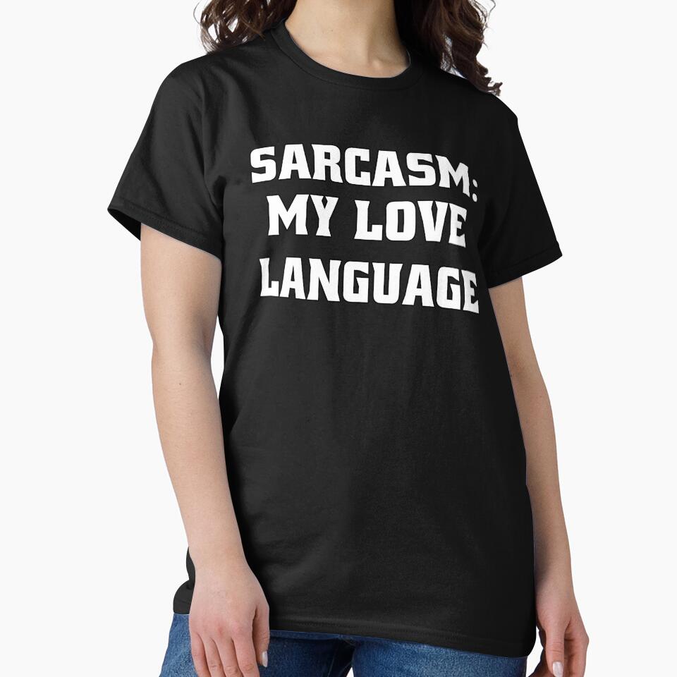 Funny Sarcastic Humor Sarcasm: My Love Language by fantasticdesign