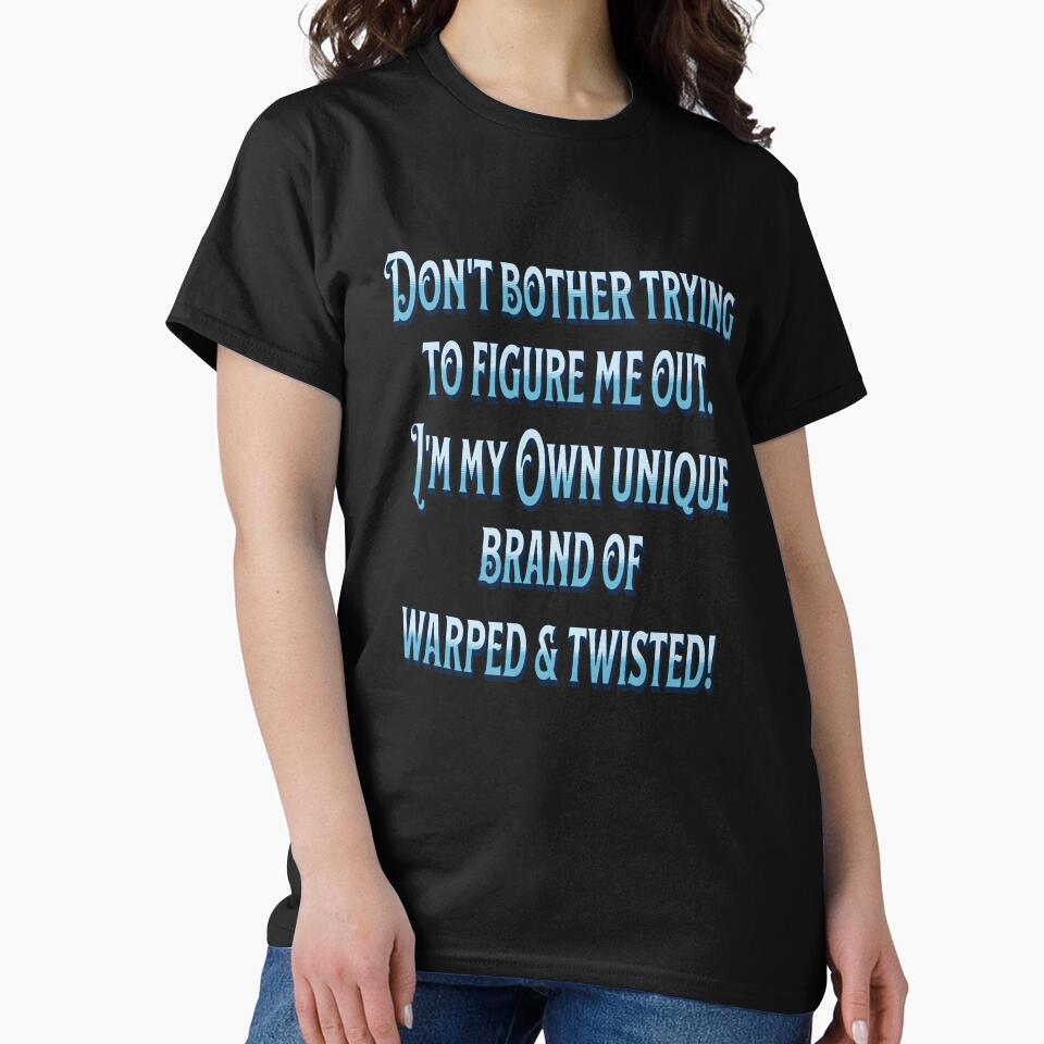 Funny Sarcastic Saying Don’t Bother Trying To Figure Me Out by fantasticdesign