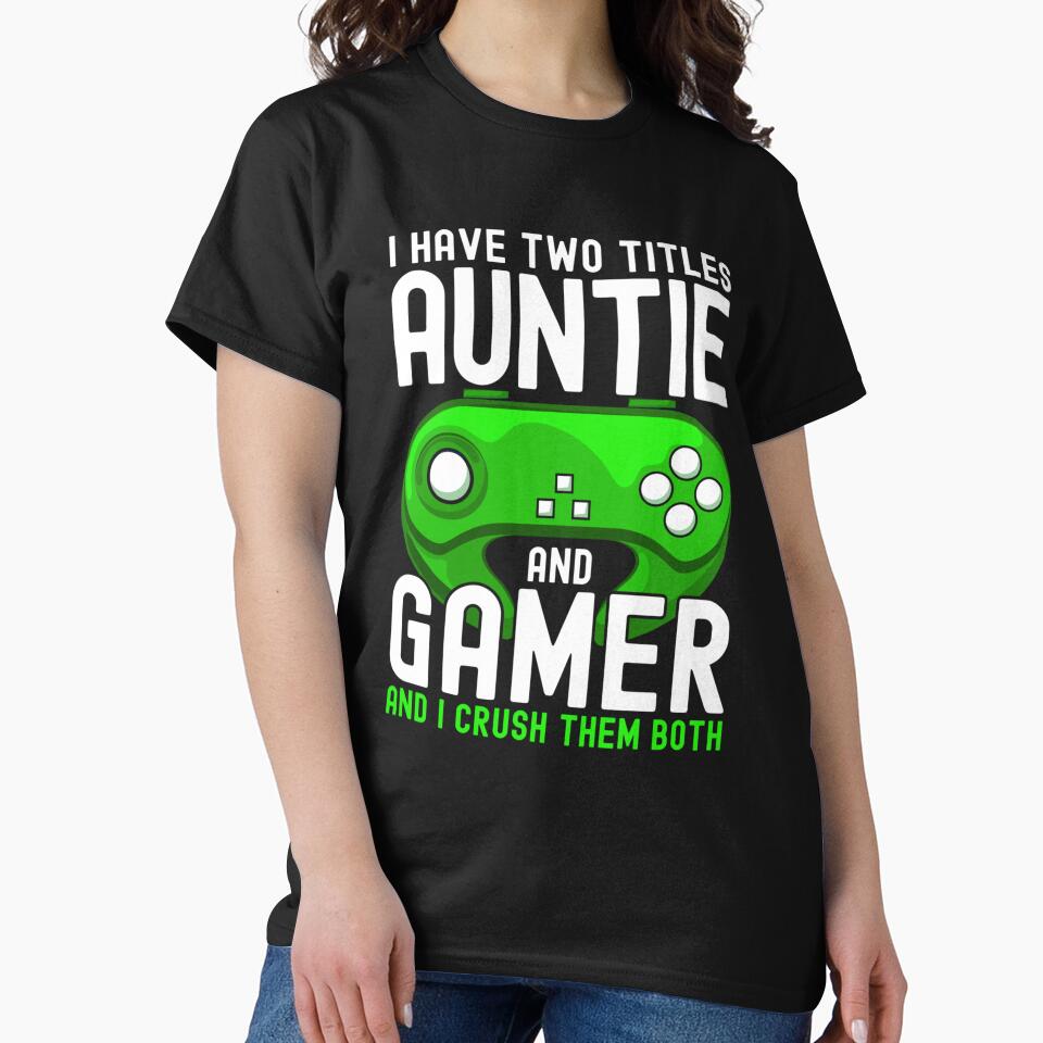 I Have Two Titles Auntie And Gamer Funny Gaming Lover Aunt by taaddison50