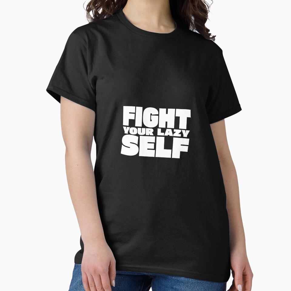 Fight Your Lazy Self by TheFineShirt