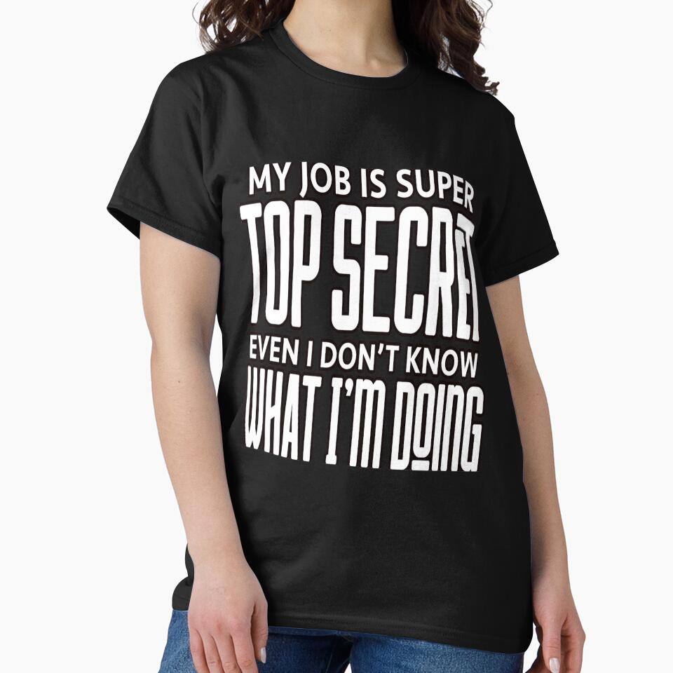 Sarcastic Funny Humor My Job Is Super Top Secret by fantasticdesign