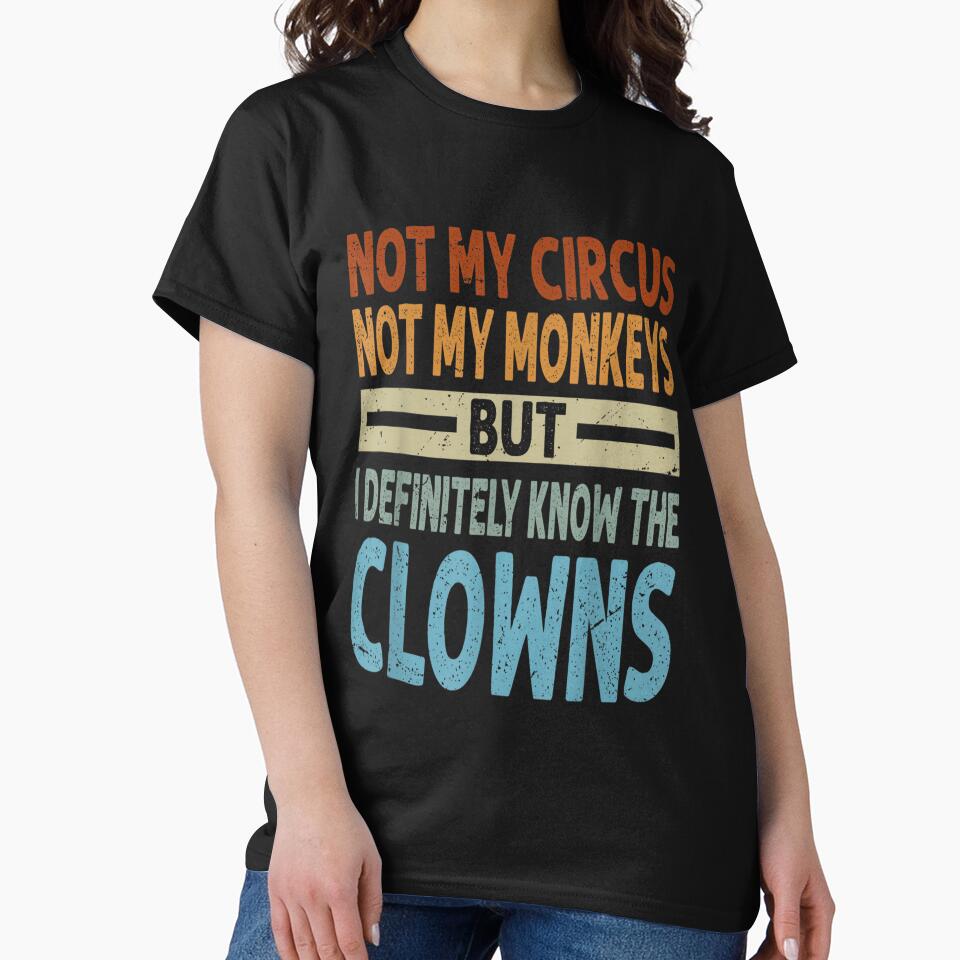 Not My Circus, Not My Monkeys, But I Definitely Know the Clowns by BanBay