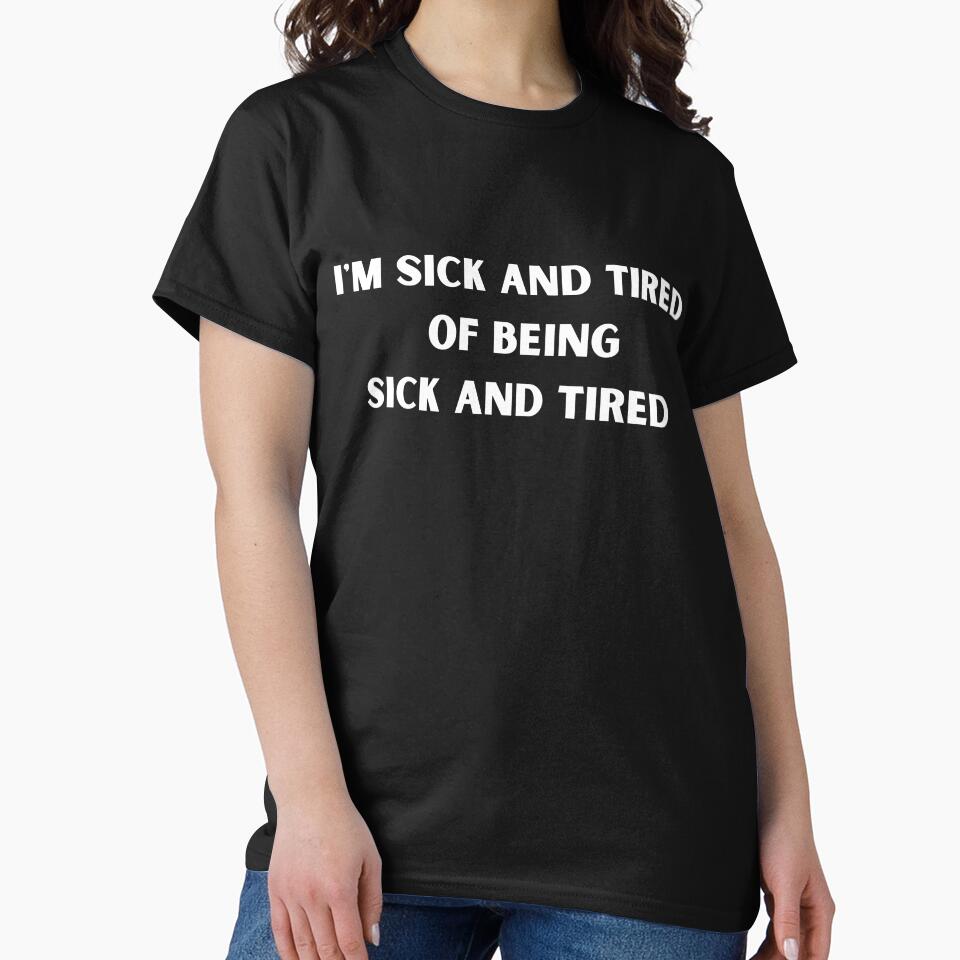 Sick and Tired of Being Sick and Tired by Famtastic Artworks
