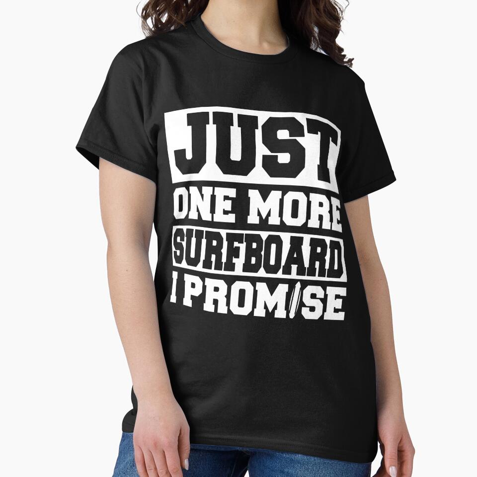 Just One More Surfboard - I Promise by GeniusDesignArt