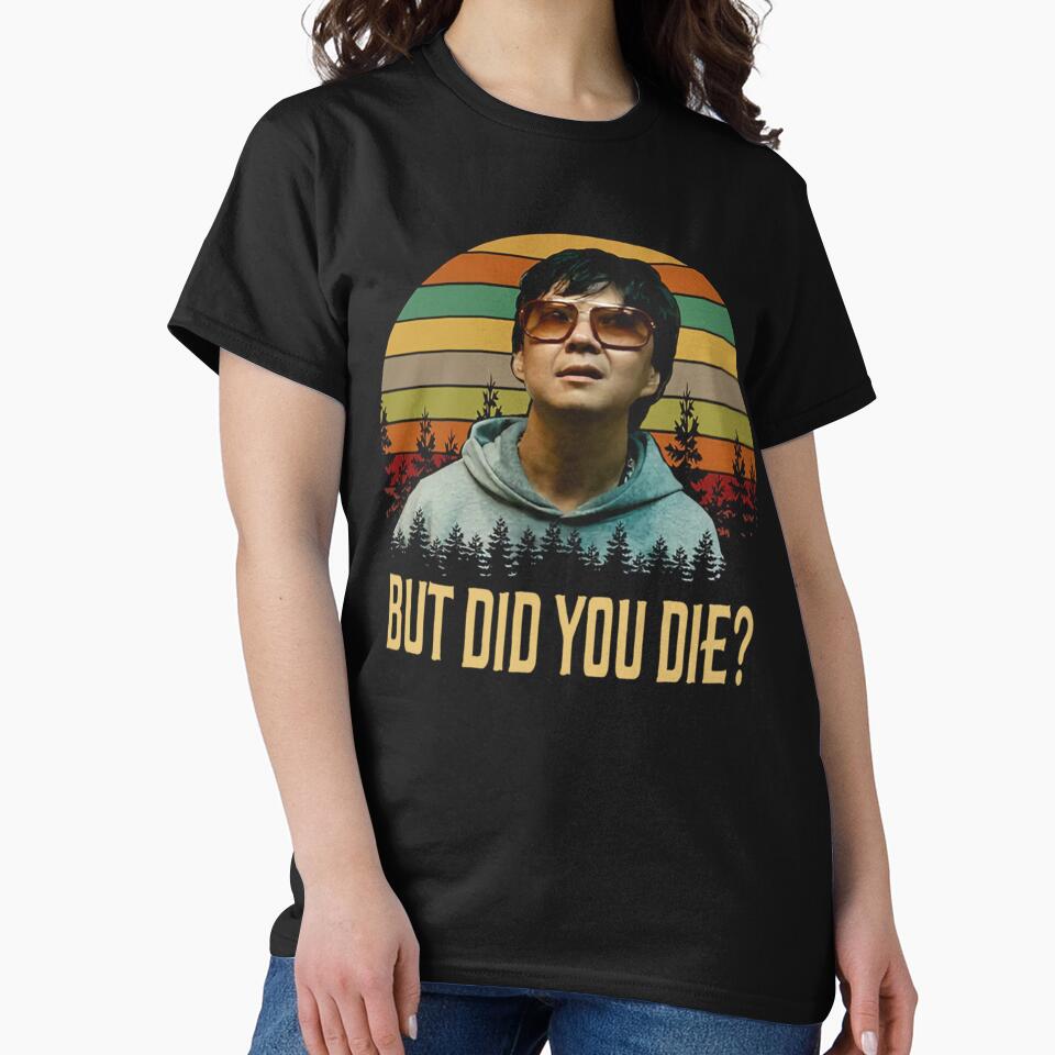 But Did You Die Shirts, Mr. Chow The Hangover Shirt, Movie Poster Gifts, Custom Shirt, Vintage Retro by MaynardOwens