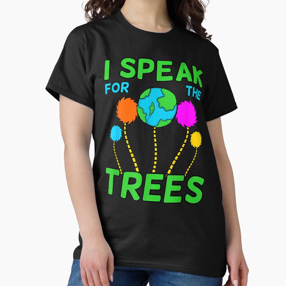 I Speak For Trees Planet Save Earth Day Graphic T Shirt by sudohoconline