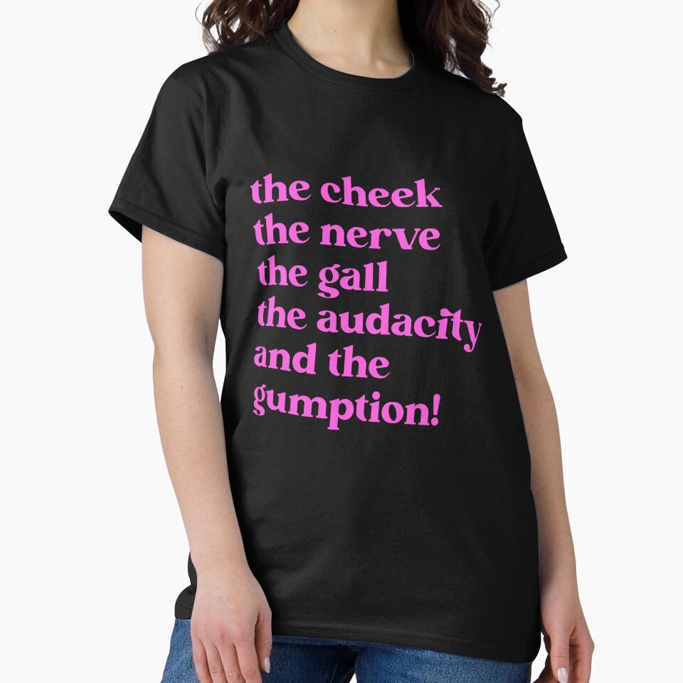 the cheek the nerve the gall the audacity and the gumption! by BritySpear