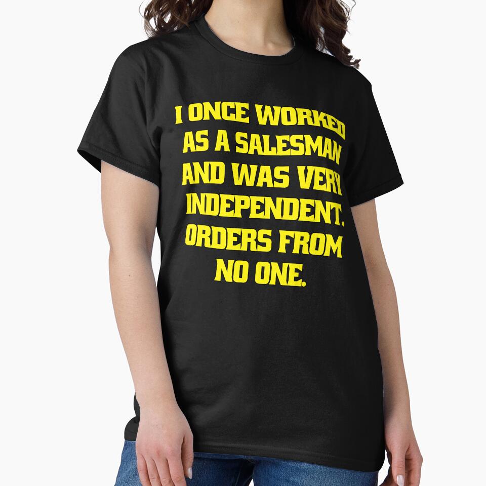 Funny Sarcastic Humor I Once Worked As A Salesman And Was Very Independent by fantasticdesign