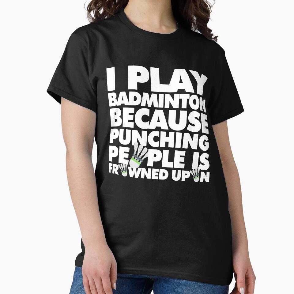 I play badminton because punching people is frowned upon Funny Sport Player by elhefe