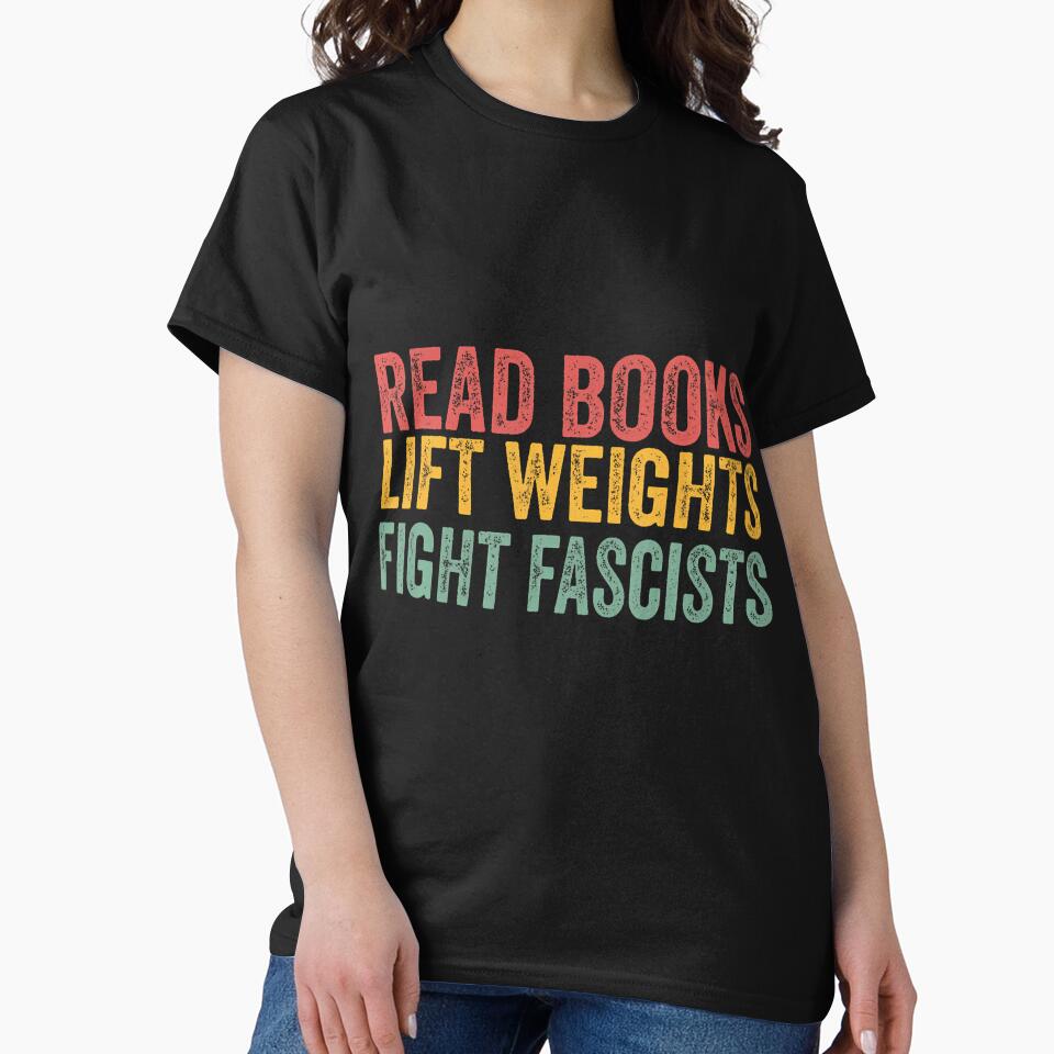 Read Books Lift Weights Fight Fascists Reading Men Women by JanisPenelope