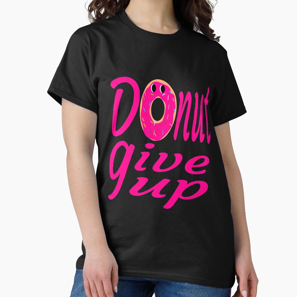 donut give up:funny donut gift:donut lover gift ideas by khalidelk