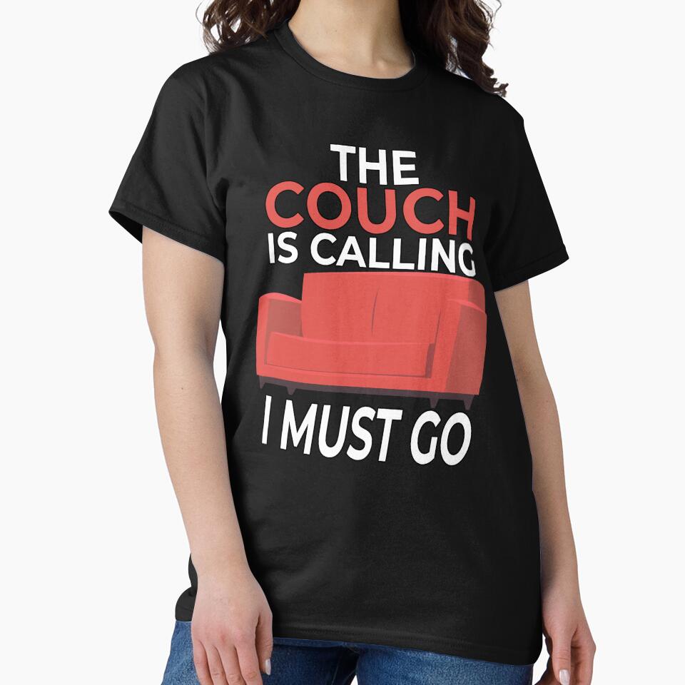 Funny Sarcastic Humor The Couch Is Calling I Must Go by fantasticdesign