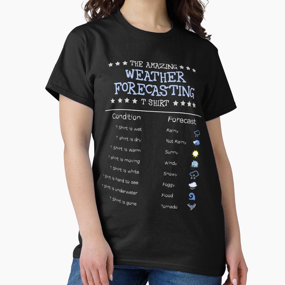The Amazing Weather Forecasting T Shirt by Pixato